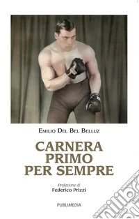 Carnera Primo per sempre