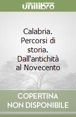 Calabria. Percorsi di storia. Dall'antichità al Novecento