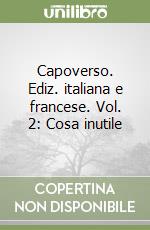 Capoverso. Ediz. italiana e francese. Vol. 2: Cosa inutile libro