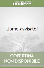 Uomo avvisato! libro