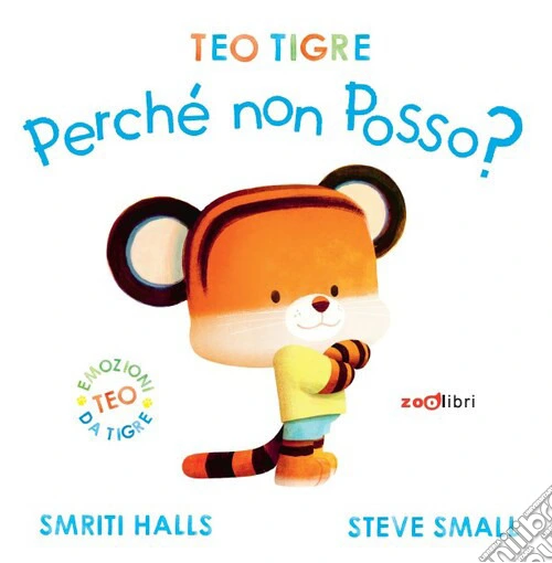 Teo tigre perché non posso? Ediz. a colori