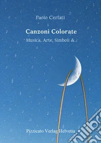 Canzoni colorate. Musica, arte, simboli, &.... Ediz. per la scuola