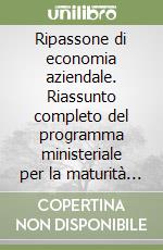 Ripassone di economia aziendale. Riassunto completo del programma ministeriale per la maturità 2026 libro