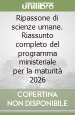Ripassone di scienze umane. Riassunto completo del programma ministeriale per la maturità 2026 libro