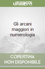 Gli arcani maggiori in numerologia libro