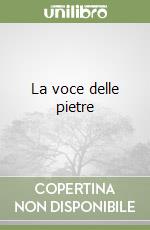 La voce delle pietre