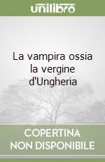 La vampira ossia la vergine d'Ungheria libro