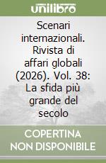 Scenari internazionali. Rivista di affari globali (2026). Vol. 38: La sfida più grande del secolo