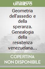 Geometria dell'assedio e della speranza. Genealogia della resistenza venezuelana (1819-2025)