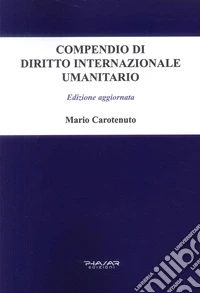 Compendio di diritto internazionale umanitario libro