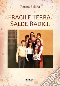Fragile terra. Salde radici libro