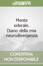 Mente siderale. Diario della mia neurodivergenza libro