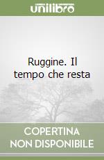 Ruggine. Il tempo che resta libro