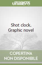 Shot clock. Graphic novel libro