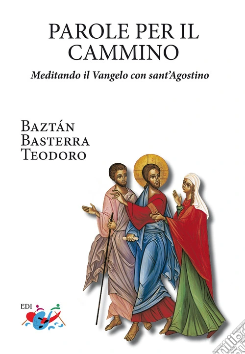 Parole per il cammino. Meditando il Vangelo con sant'Agostino. Nuova ediz.