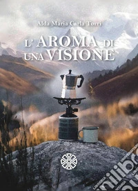 L'aroma di una visione libro