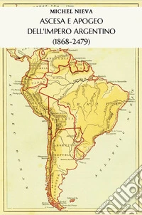 Ascesa e apogeo dell'Impero Argentino (1868-2479)