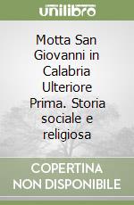 Motta San Giovanni in Calabria Ulteriore Prima. Storia sociale e religiosa