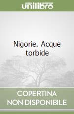 Nigorie. Acque torbide