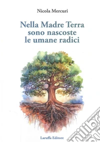 Nella madre terra sono nascoste le umane radici