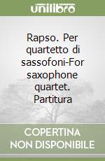 Rapso. Per quartetto di sassofoni-For saxophone quartet. Partitura