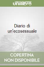 Diario di un'ecosessuale libro