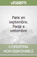 Paris en septembre. Parigi a settembre