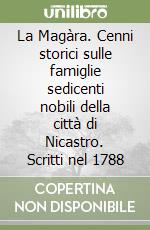 La Magàra. Cenni storici sulle famiglie sedicenti nobili della città di Nicastro. Scritti nel 1788 libro