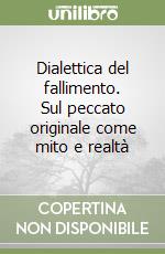 Dialettica del fallimento. Sul peccato originale come mito e realtà libro