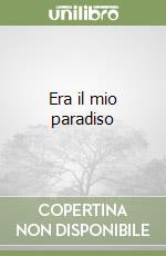 Era il mio paradiso libro