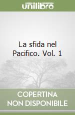 La sfida nel Pacifico. Vol. 1 libro