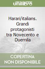 Harari/italians. Grandi protagonisti tra Novecento e Duemila libro