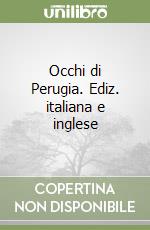 Occhi di Perugia. Ediz. italiana e inglese libro