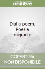 Dial a poem. Poesia migrante libro