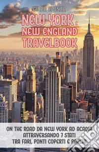 New York e New England travelbook. On the road nel Nord est degli Stati Uniti libro
