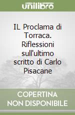 IL Proclama di Torraca. Riflessioni sull'ultimo scritto di Carlo Pisacane libro