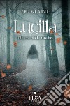 Lucilla. Ritorno dalle tenebre libro