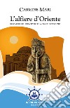 L'alfiere d'Oriente. Riccardo del Principato e la croce di Bisanzio libro di Mari Carmine