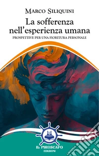 La sofferenza nell'esperienza umana. Prospettive per una fioritura personale libro