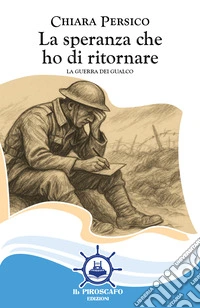 La speranza che ho di ritornare. La guerra dei Gualco libro