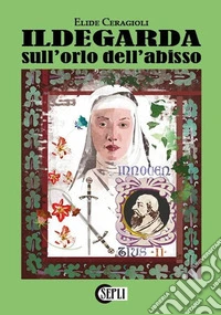 Ildegarda sull'orlo dell'abisso libro