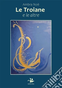 Le troiane e le altre