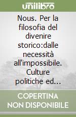 Nous. Per la filosofia del divenire storico:dalle necessità all'impossibile. Culture politiche ed economiche per la decolonizzazione dei popoli libro