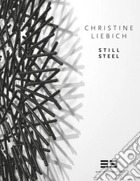 Christine Liebich. Still Steel. Ediz. multilingue libro