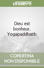Dieu est bonheur. Yogapaddhatih