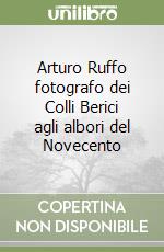 Arturo Ruffo fotografo dei Colli Berici agli albori del Novecento