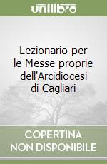 Lezionario per le Messe proprie dell'Arcidiocesi di Cagliari libro
