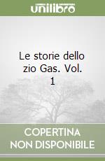 Le storie dello zio Gas. Vol. 1 libro