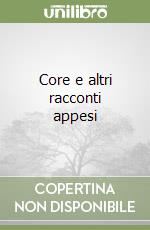 Core e altri racconti appesi