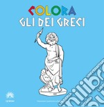 Colora gli dei greci. Album da colorare. Ediz. italiana e inglese